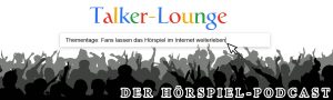 Talker-Lounge Header Fans lassen das Hörspiel im Internet weiterleben
